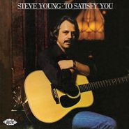 Steve Young, To Satisfy You (CD)