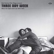 Various Artists, Bob Stanley / Pete Wiggs Present Three Day Week: When The Lights Went Out 1972-1975 (CD)