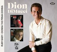 Dion DiMucci, Ruby Baby / Donna The Prima Donna (CD)