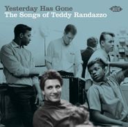 Various Artists, Yesterday Has Gone: The Songs Of Teddy Randazzo (CD)