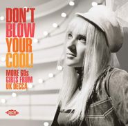 Various Artists, Don't Blow Your Cool! More 60s Girls From UK Decca (CD)