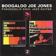 Boogaloo Joe Jones, The Mindbender / My Fire (CD)