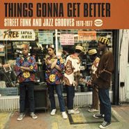 Various Artists, Things Gonna Get Better: Street Funk & Jazz Grooves 1970-1977 (CD)