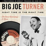 Big Joe Turner, Night Time Is The Right Time: The Ronn Recordings & More (CD)