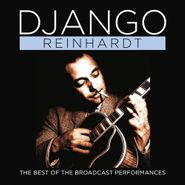 Django Reinhardt, The Best Of The Broadcast Performances (CD)