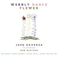 John Daversa, Wobbly Dance Flower (CD)