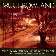 Bruce Rowland, The Man From Snowy River And Other Themes For Piano (CD)