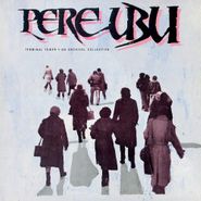 Pere Ubu, Terminal Tower: An Archival Collection, Non LP Singles & B Sides 1975-1980 (LP)