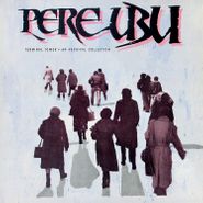 Pere Ubu, Terminal Tower: An Archival Collection, Non LP Singles & B Sides 1975-1980 [Clear Vinyl] (LP)
