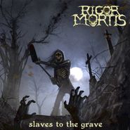 Rigor Mortis, Slaves To The Grave (LP)