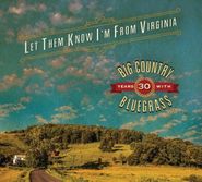 Big Country Bluegrass, Let Them Know I'm From Virginia (CD)