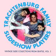 Trachtenburg Family Slideshow Players, Vintage Slide Collections From Seattle, Vol. I (CD)