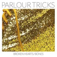 Parlour Tricks, Broken Hearts / Bones (LP)