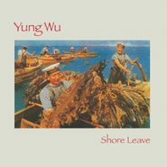 Yung Wu, Shore Leave (CD)