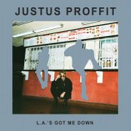 Justus Proffit, L.A.'s Got Me Down (LP)