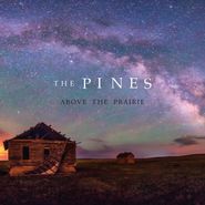 The Pines, Above The Prairie (LP)