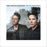 The Cactus Blossoms, You're Dreaming (LP)
