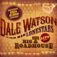 Dale Watson, Live At The Big T Roadhouse - Chicken S#!+ Bingo Sunday (LP)