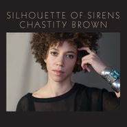 Chastity Brown, Silhouette Of Sirens (CD)