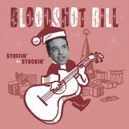 Bloodshot Bill, Stuffin' Her Stockin' (7")
