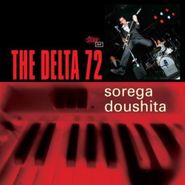 The Delta 72, Sorega Doushita EP (CD)