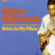 Robert Nighthawk, Bricks In My Pillow (LP)
