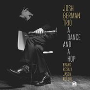 Josh Berman Trio, A Dance & A Hop (LP)