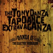 The Tony Danza Tapdance Extravaganza, Danza II: The Electric Boogaloo (CD)