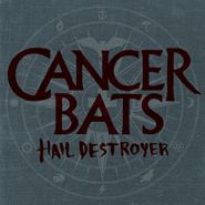 Cancer Bats, Hail Destroyer (CD)