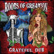 Roots Of Creation, Grateful Dub (CD)