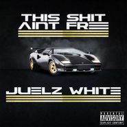 Juelz White, This Shit Ain't Free (CD)