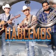 Ariel Camacho Y Los Plebes Del Rancho, Hablemos (CD)