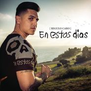 Regulo Caro, En Estos Días (CD)