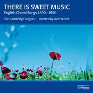 John Rutter, There Is Sweet Music: English Choral Songs 1890-1950 (CD)