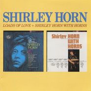Shirley Horn, Loads Of Love / Shirley With Horns (CD)