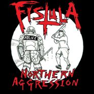 Fistula, Northern Aggression EP (12")