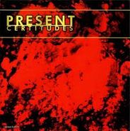 Present, Certitudes (CD)