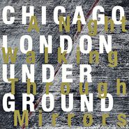 Chicago London Underground, A Night Walking Through Mirrors (CD)
