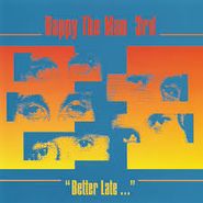 Happy the Man, 3rd / Better Late (CD)
