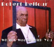 Robert Belfour, What's Wrong With You (CD)