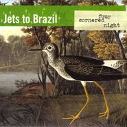 Jets to Brazil, Four Cornered Night [180 Gram] (LP)