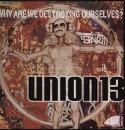 Union 13, Why Are We Destroying Ourselves? (CD)