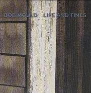 Bob Mould, Life & Times (LP)