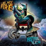 I Set My Friends On Fire, Astral Rejection [Limited Edition] (CD)