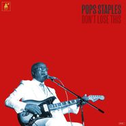 Pops Staples, Don't Lose This (CD)