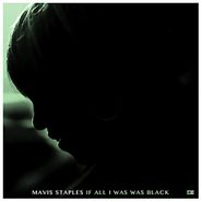 Mavis Staples, If All I Was Was Black (LP)