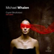 Michael Whalen, Cupid Blindfolded (CD)
