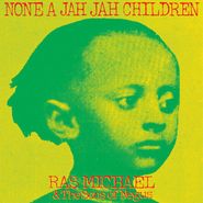 Ras Michael & The Sons & Daughters Of Negus, None A Jah Jah Children (LP)