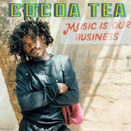 Cocoa Tea, Music Is Our Business (LP)