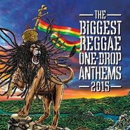 Various Artists, The Biggest Reggae One-Drop Anthems 2015 (CD)